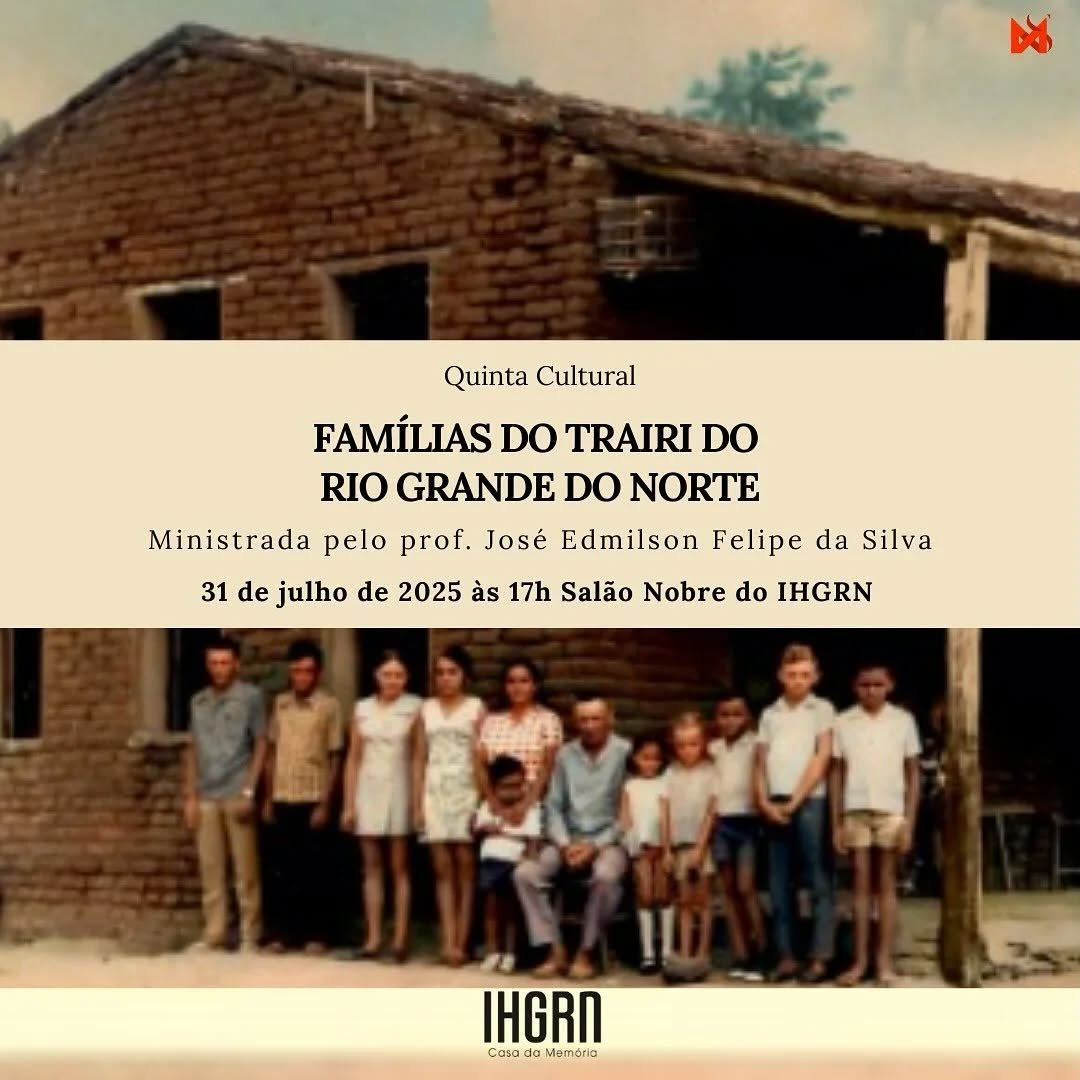 Leia mais sobre o artigo Famílias da região Trairi do Rio Grande do Norte são tema de palestra da Quinta Cultural de hoje (31) no IHGRN.