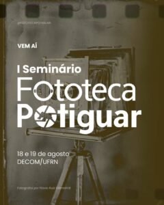 Leia mais sobre o artigo DECOM/UFRN realiza I Seminário da Fototeca Potiguar