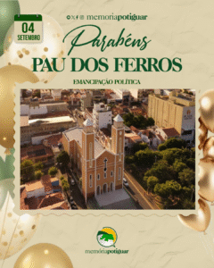 Leia mais sobre o artigo PAU DOS FERROS: 169 anos de emancipação política